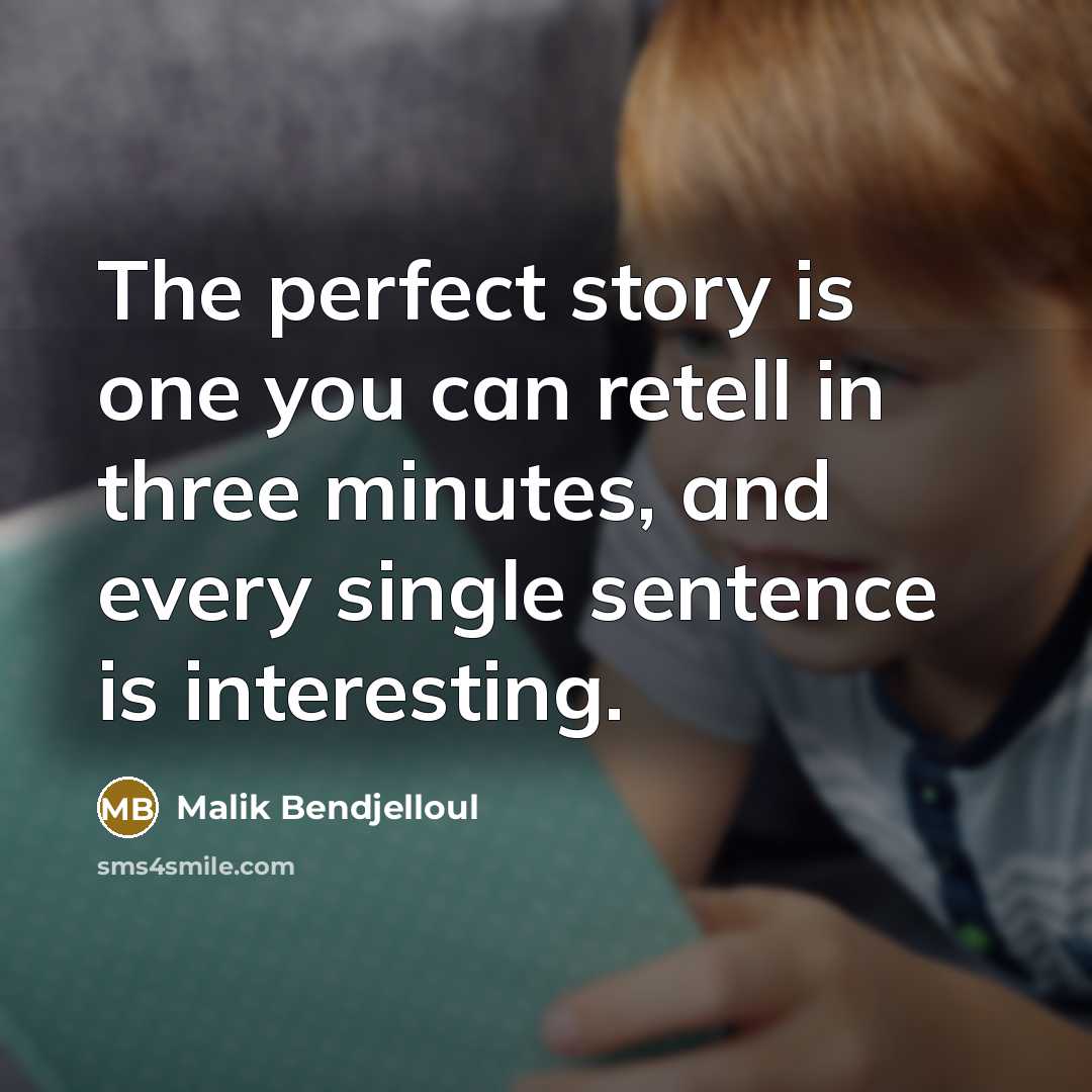 “The perfect story is one you can retell in three…” quote by Malik Bendjelloul