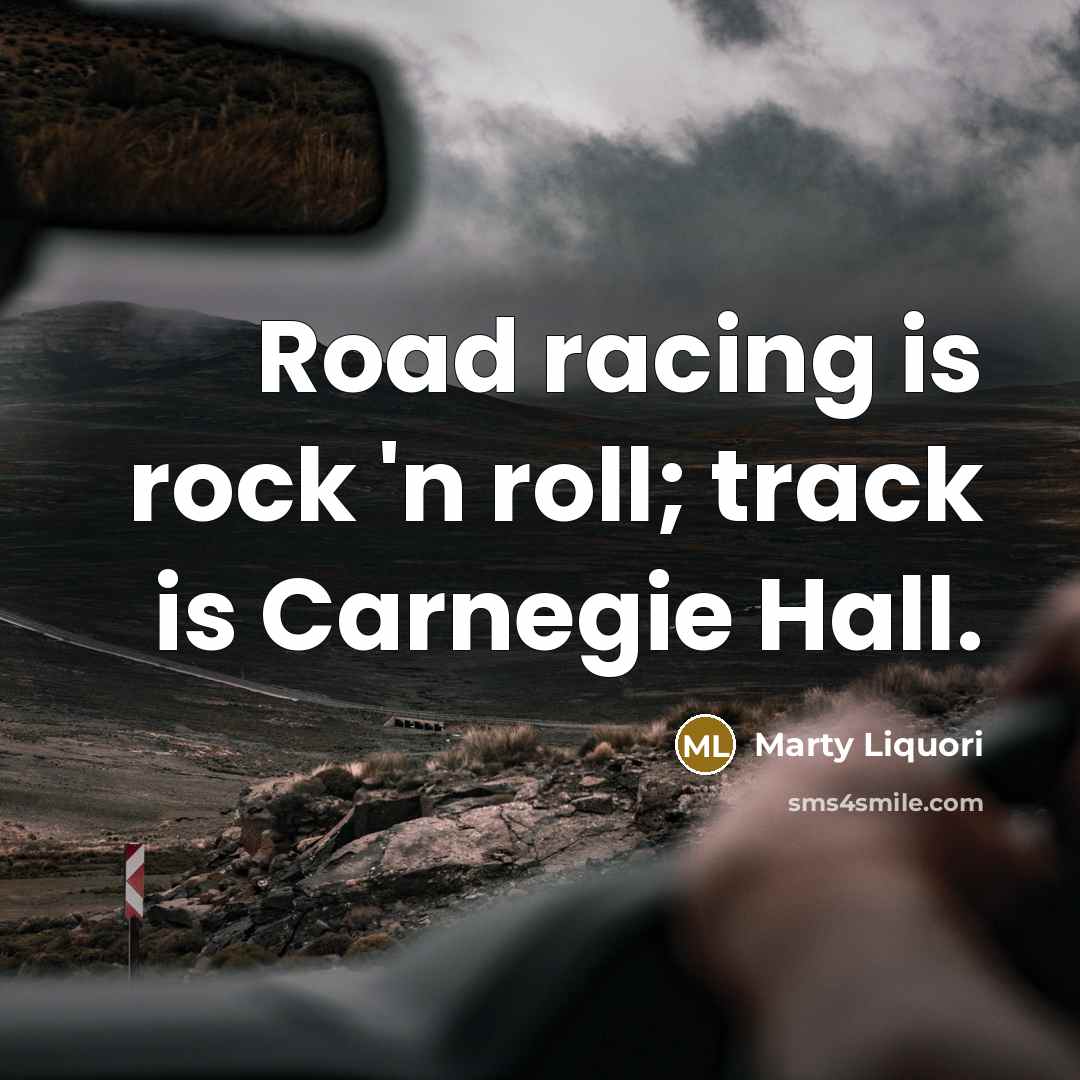 “Road racing is rock 'n roll; track is Carnegie Hall.…” quote by Marty Liquori
