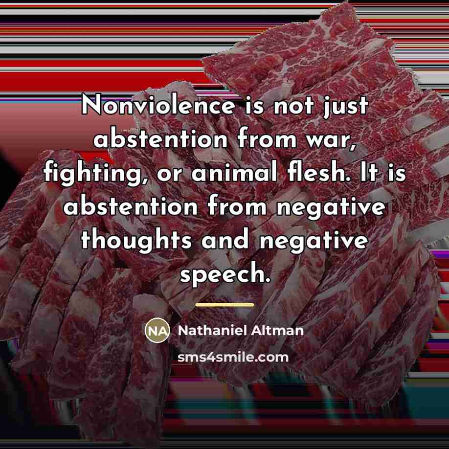“Nonviolence is not just abstention from war, fighting, or animal…” quote by Nathaniel Altman