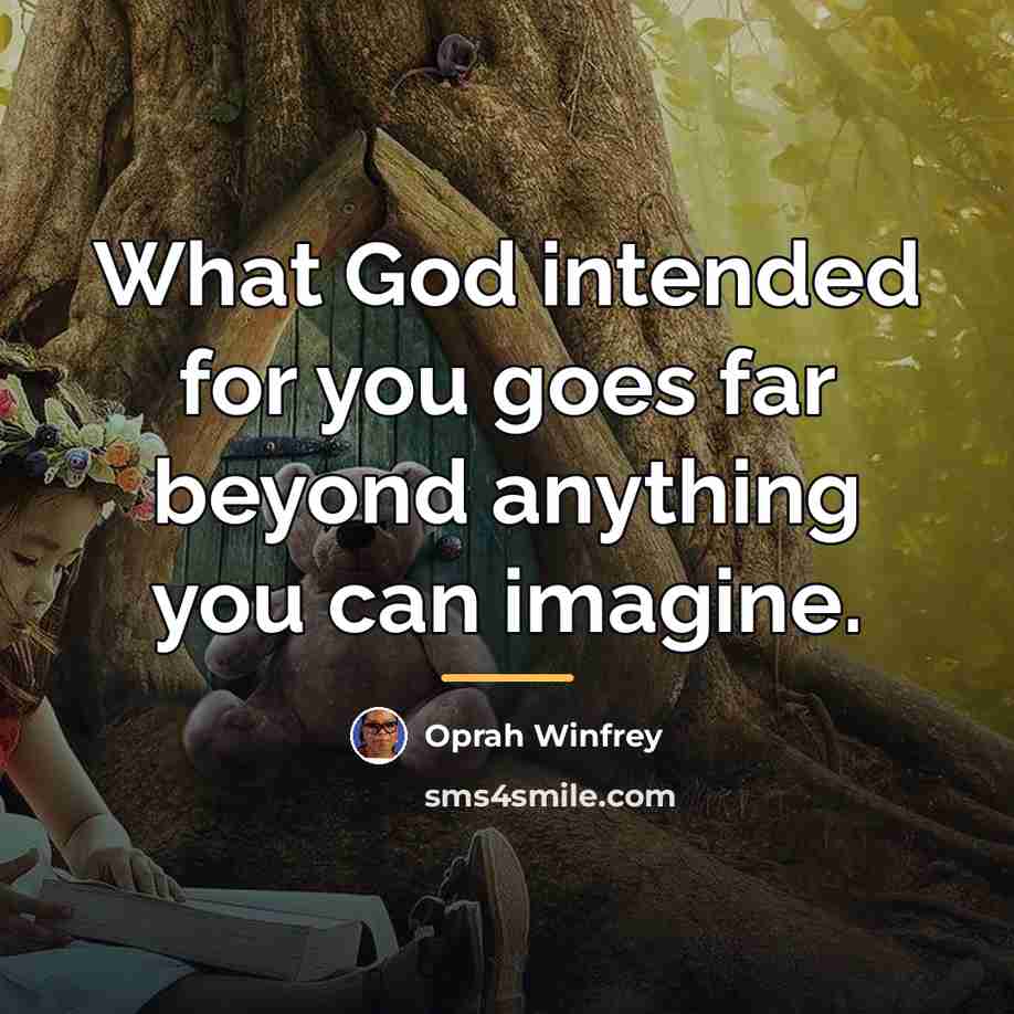 “What God intended for you goes far beyond anything you…” quote by Oprah Winfrey