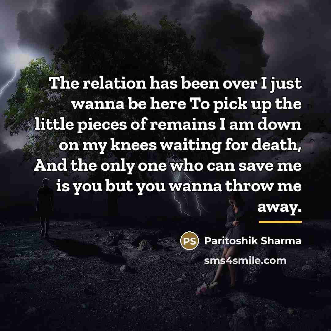 “The relation has been over I just wanna be here…” quote by Paritoshik Sharma