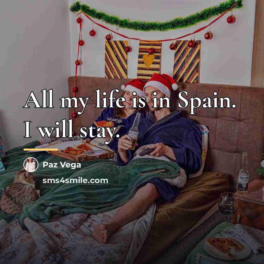 “All my life is in Spain. I will stay.…” quote by Paz Vega