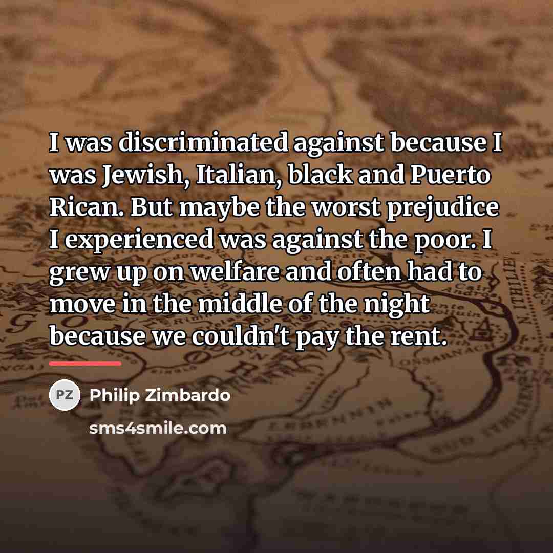 “I was discriminated against because I was Jewish, Italian, black…” quote by Philip Zimbardo