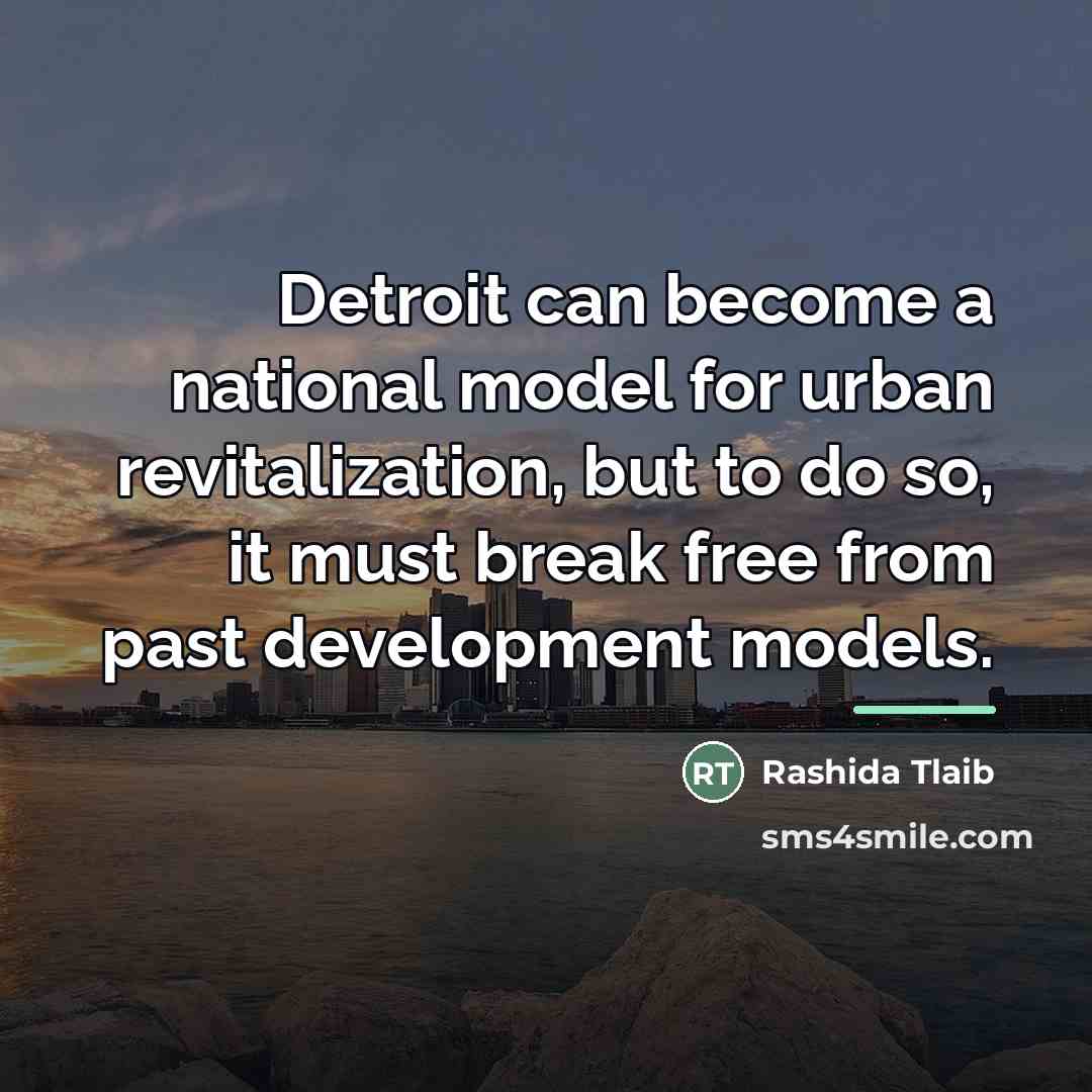 “Detroit can become a national model for urban revitalization, but…” quote by Rashida Tlaib