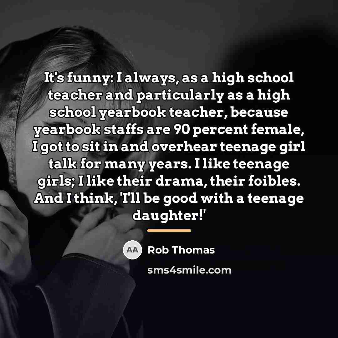 “It's funny: I always, as a high school teacher and…” quote by Rob Thomas