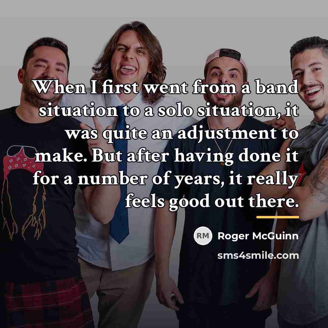 “When I first went from a band situation to a…” quote by Roger McGuinn