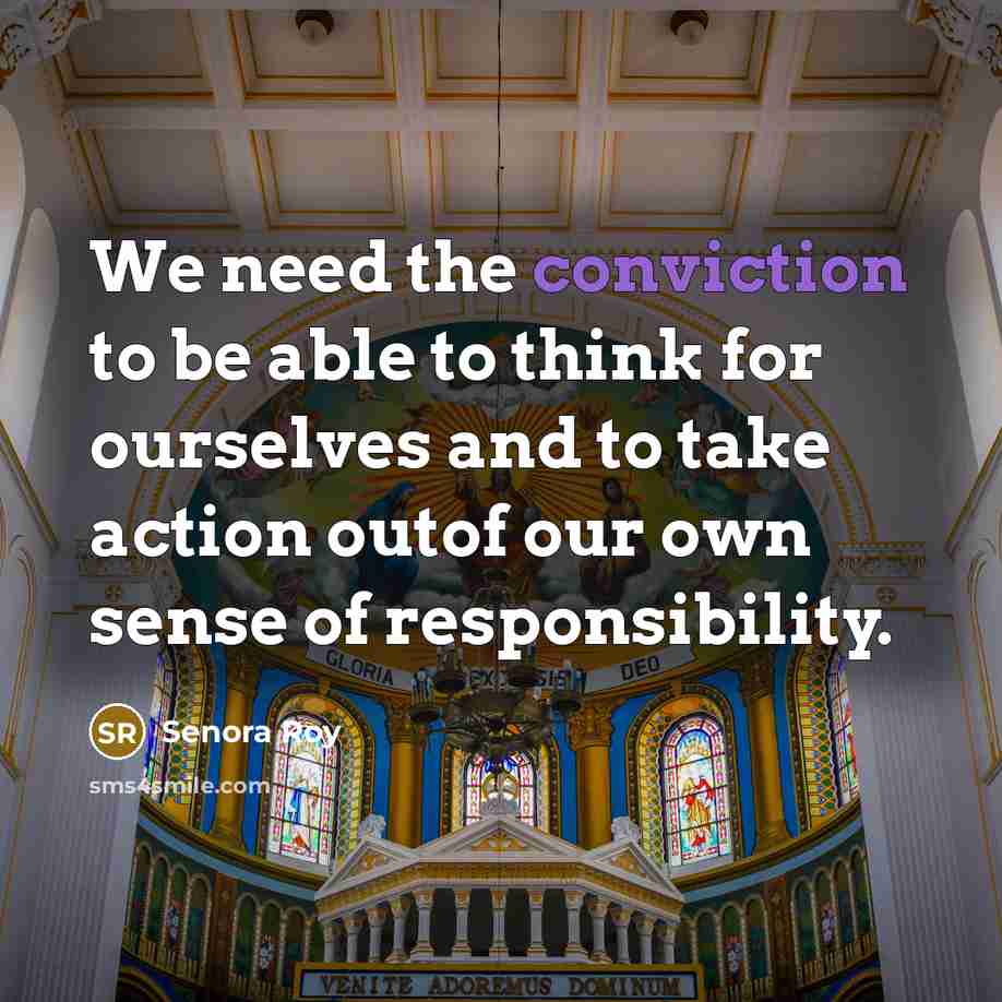 “We need the conviction to be able to think for…” quote by Senora Roy