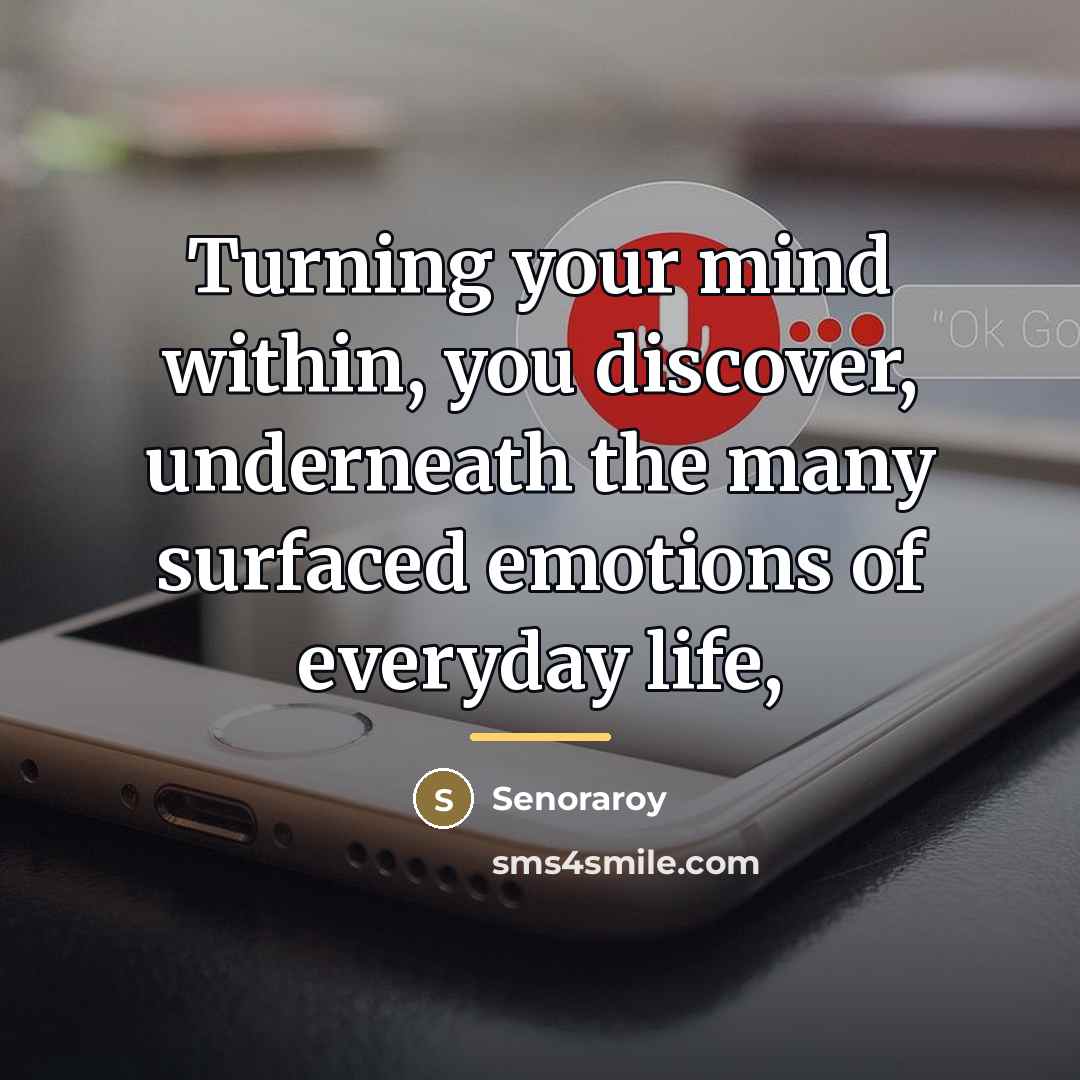 “Turning your mind within, you discover, underneath the many surfaced…” quote by Senoraroy