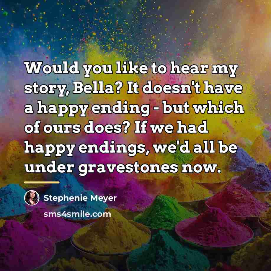 “Would you like to hear my story, Bella? It doesn't…” quote by Stephenie Meyer