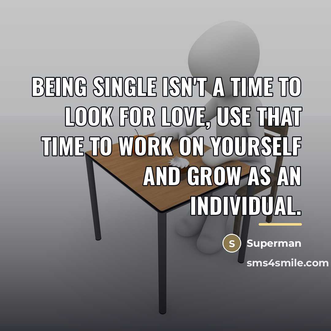 “Being single isn't a time to look for love, use…” quote by Superman