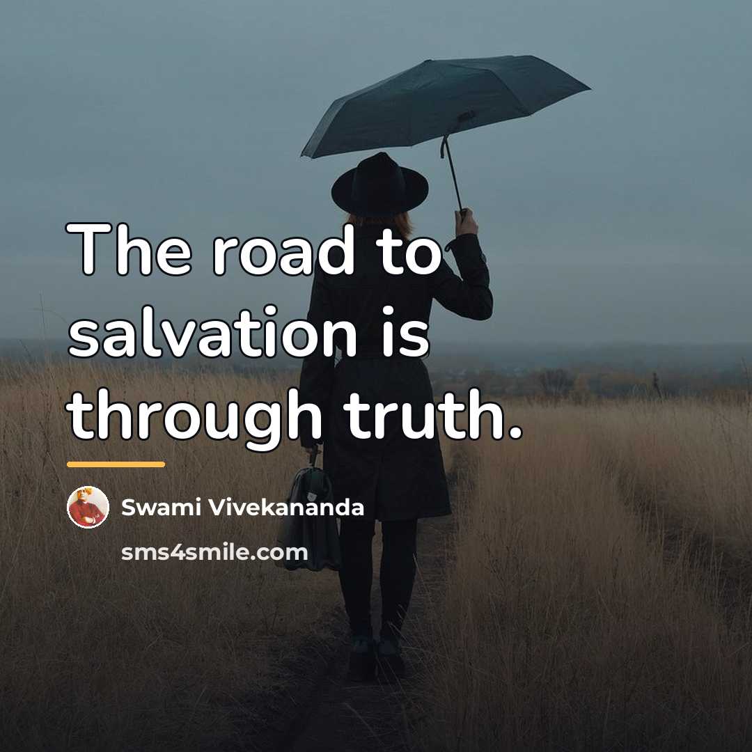 “The road to salvation is through truth.…” quote by Swami Vivekananda