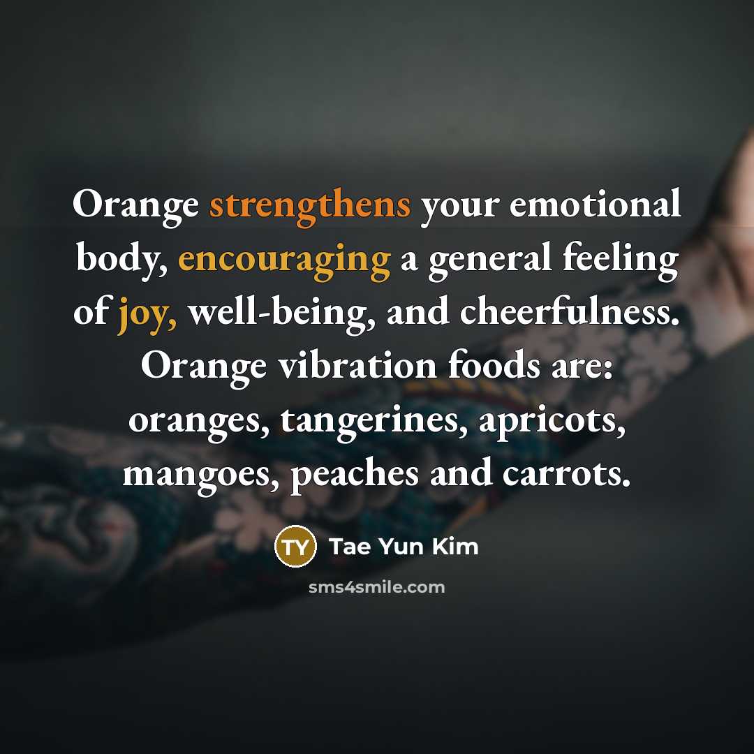 “Orange strengthens your emotional body, encouraging a general feeling of…” quote by Tae Yun Kim