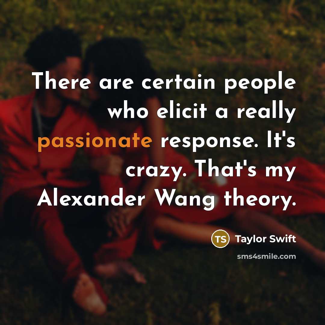 “There are certain people who elicit a really passionate response.…” quote by Taylor Swift