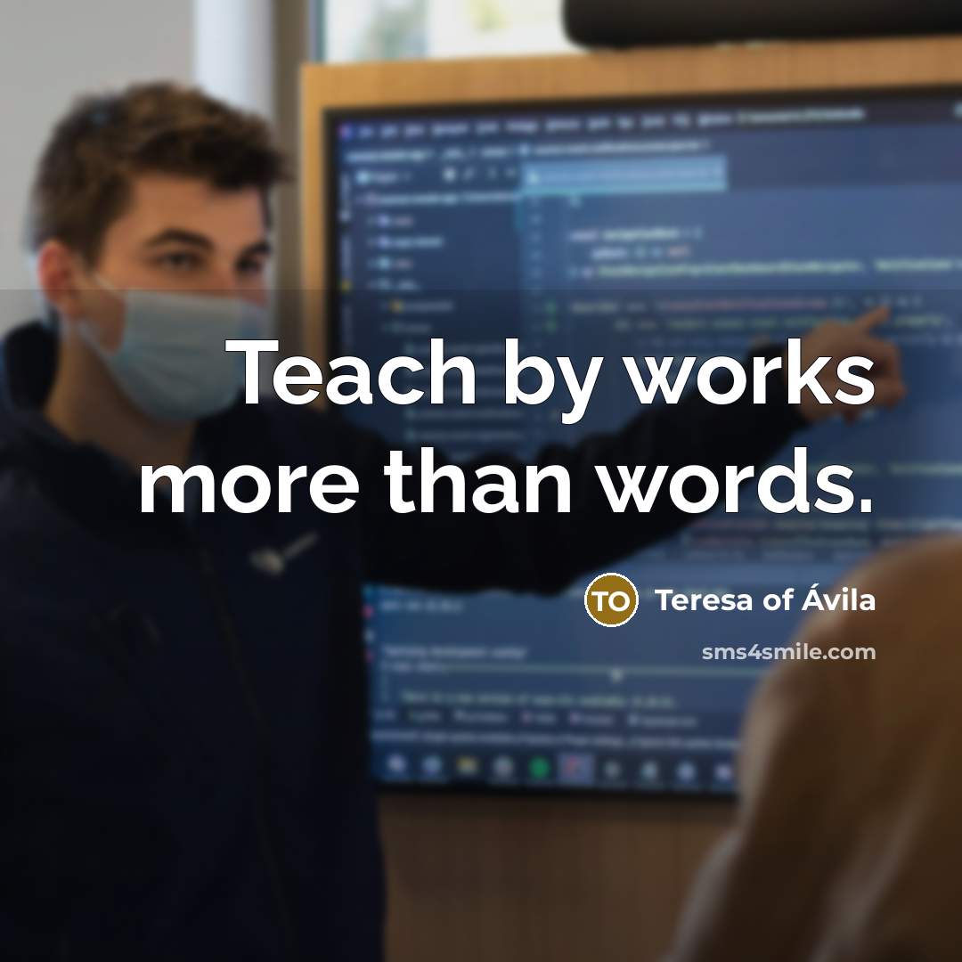 “Teach by works more than words.…” quote by Teresa of Avila