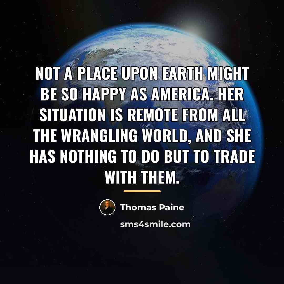 “Not a place upon earth might be so happy as…” quote by Thomas Paine