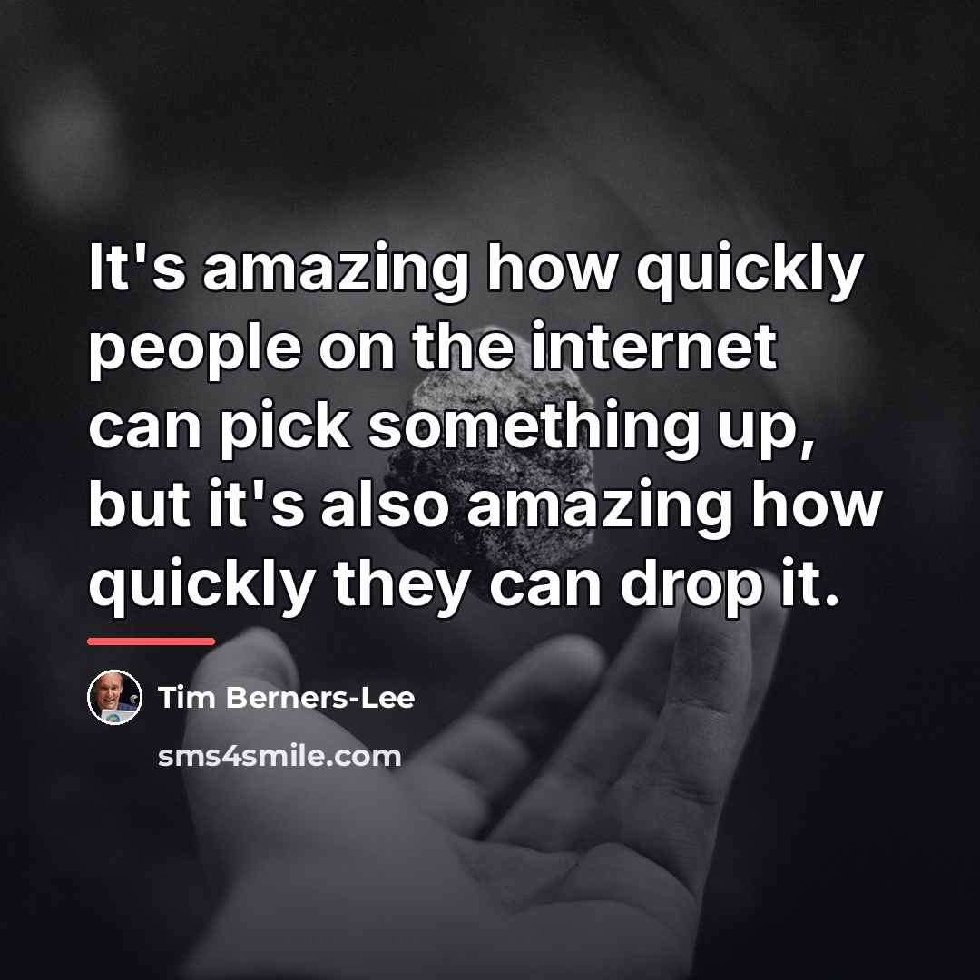 “It's amazing how quickly people on the internet can pick…” quote by Tim Berners-Lee