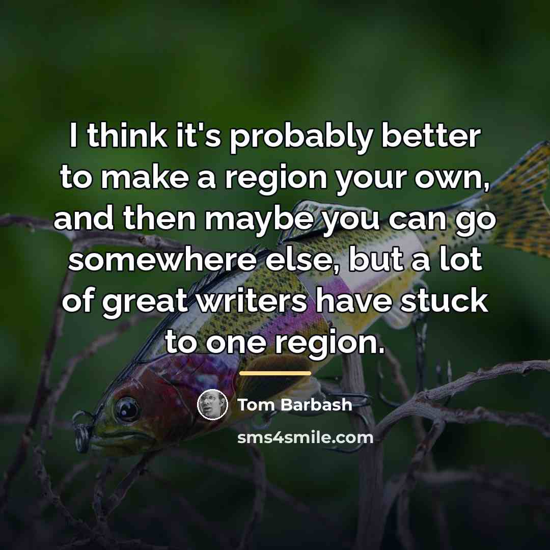 “I think it's probably better to make a region your…” quote by Tom Barbash