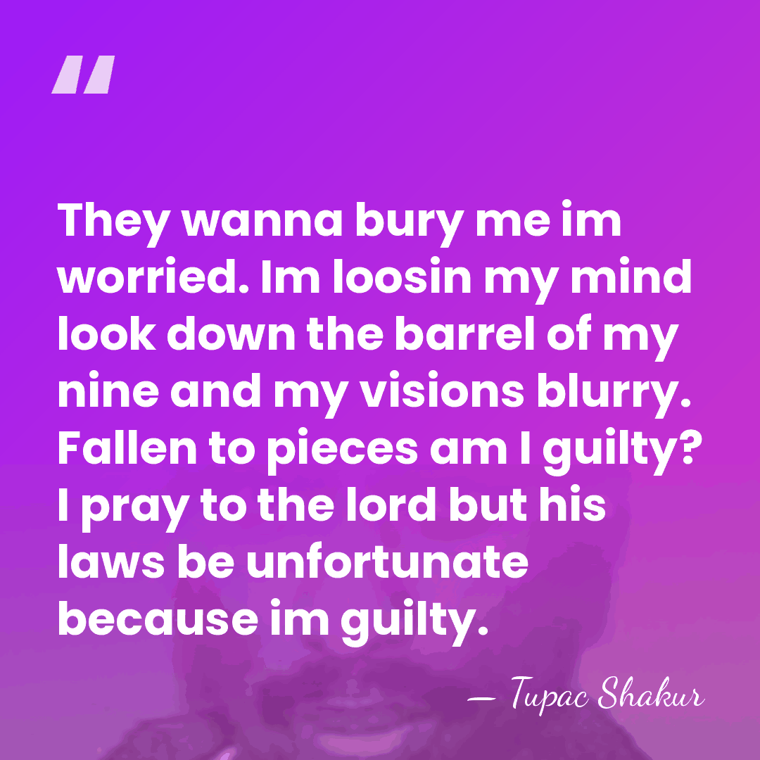 They wanna bury me im worried. Im loosin my mind look down&hellip; - Tupac Shakur