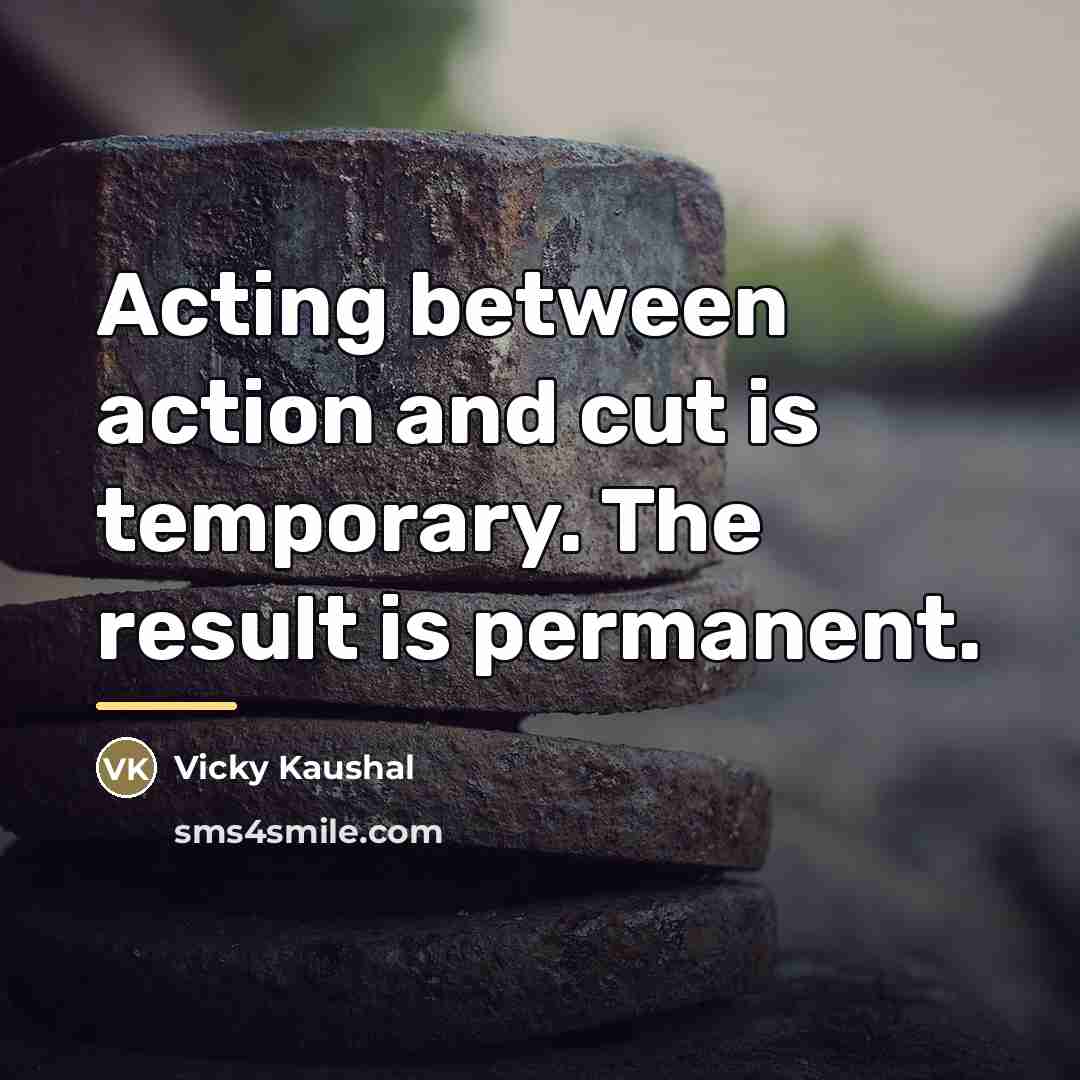 “Acting between action and cut is temporary. The result is…” quote by Vicky Kaushal