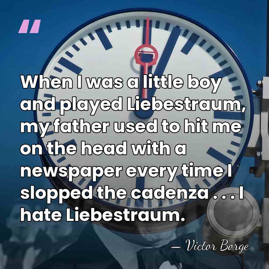 When I was a little boy and played Liebestraum, my father used&hellip; - Victor Borge