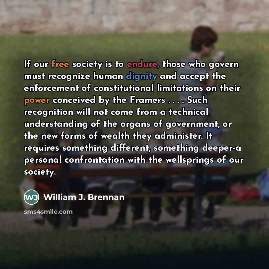 “If our free society is to endure, those who govern…” quote by William J. Brennan