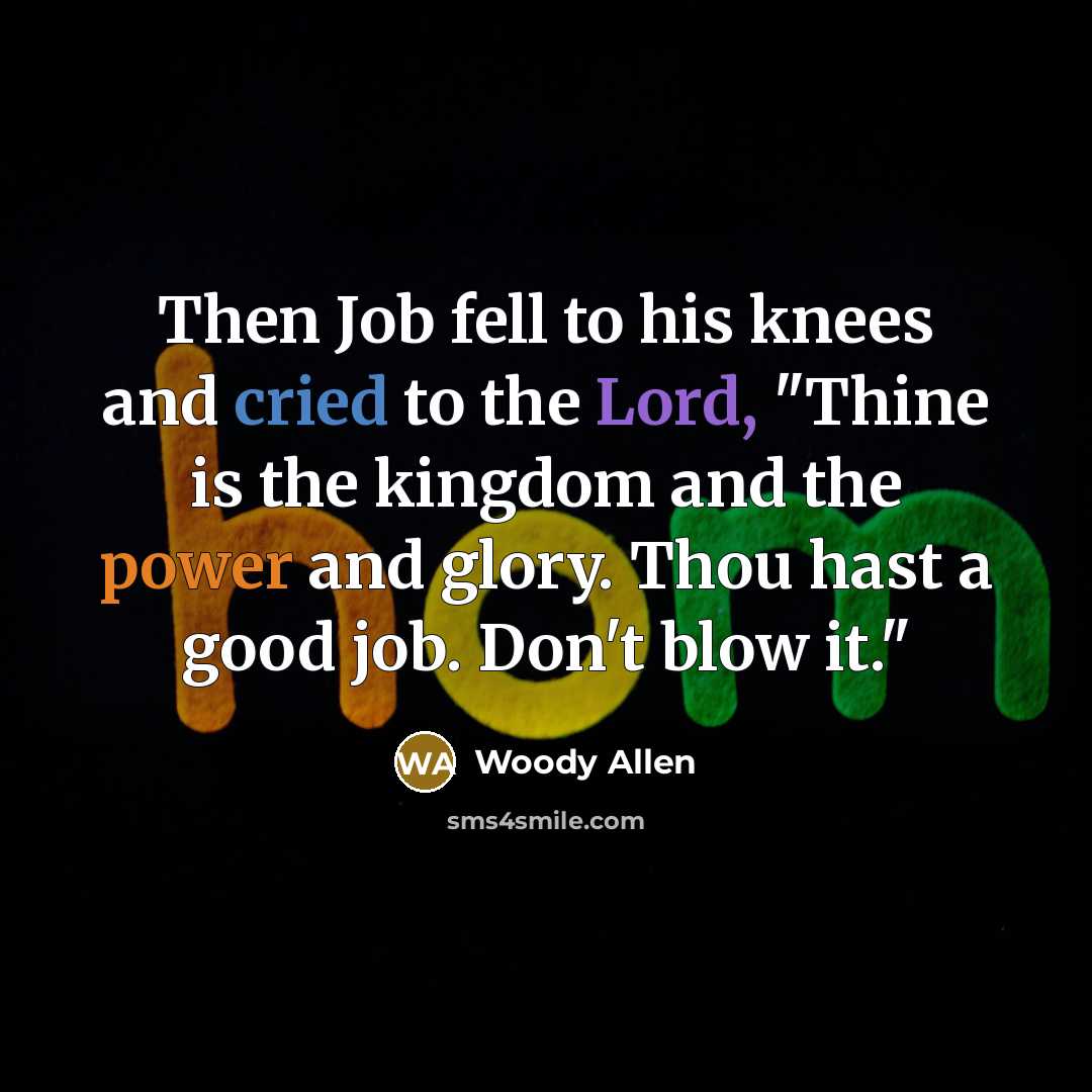 “Then Job fell to his knees and cried to the…” quote by Woody Allen