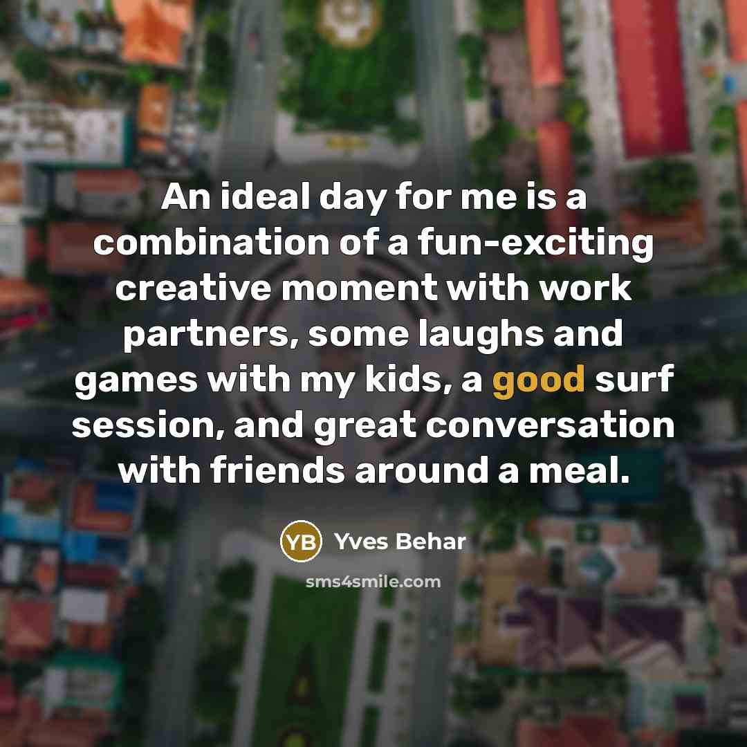“An ideal day for me is a combination of a…” quote by Yves Behar