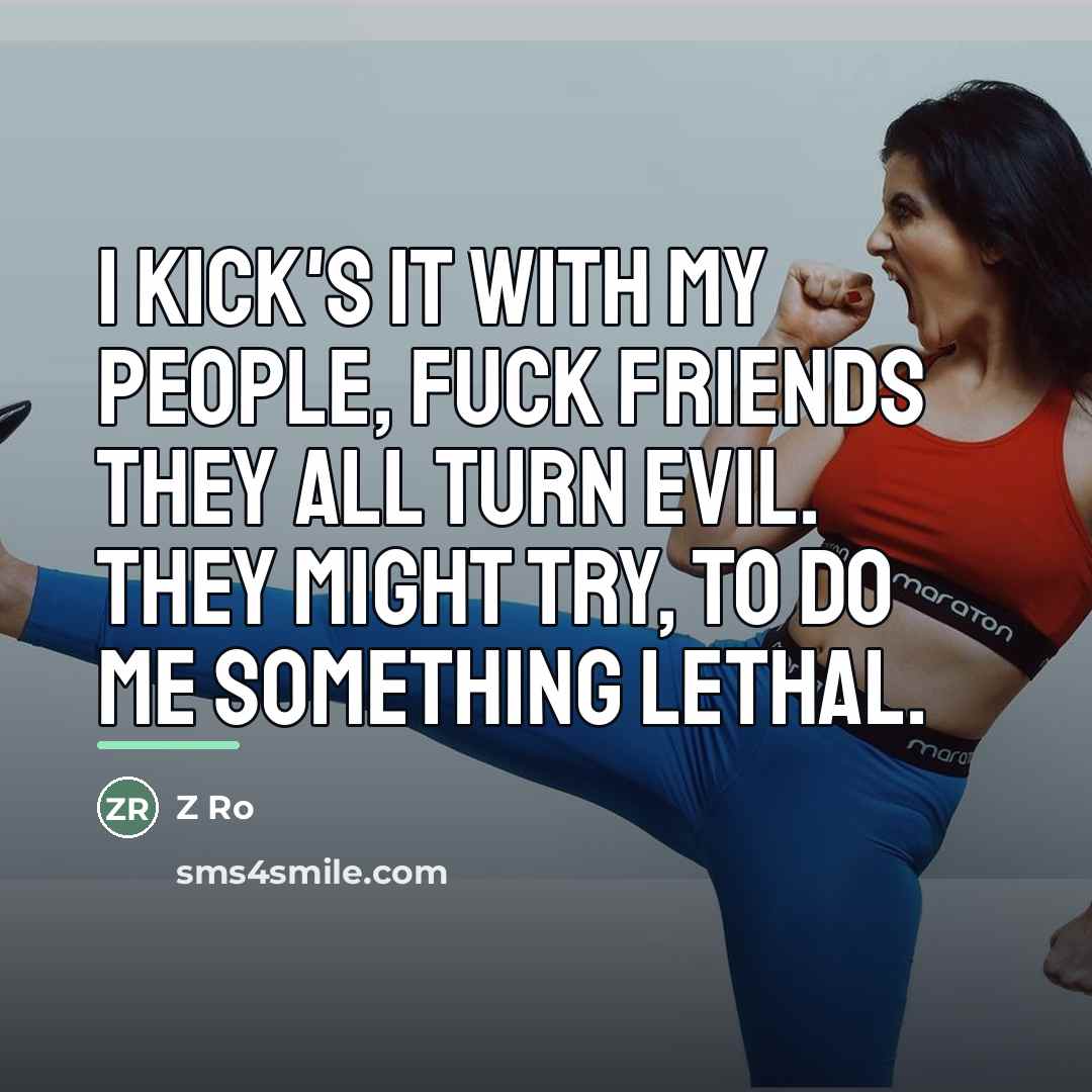 “I kick's it with my people, fuck friends they all…” quote by Anonymous