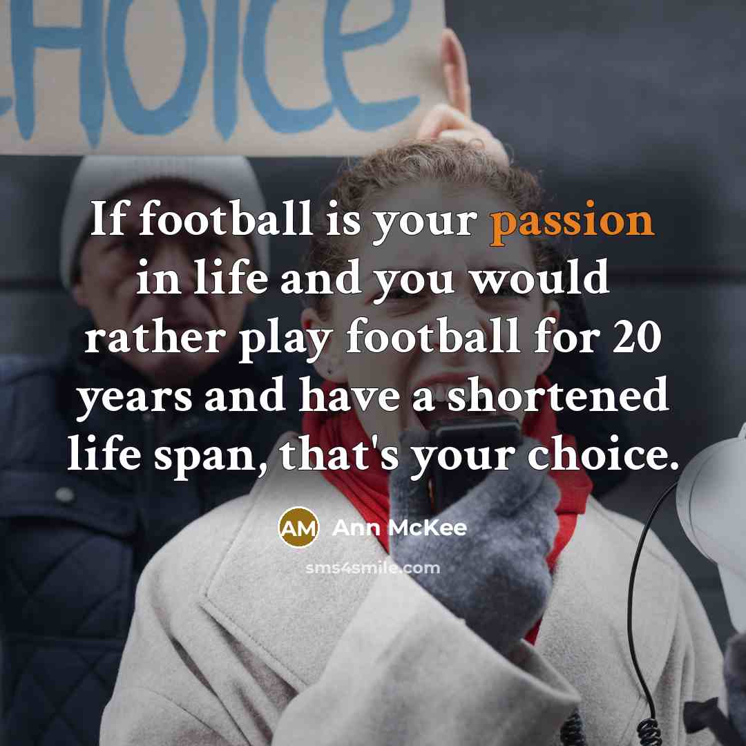 “If football is your passion in life and you would…” quote by Ann McKee