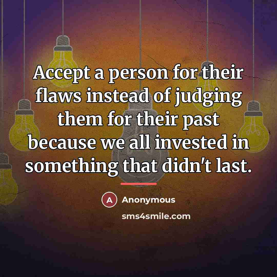 “Accept a person for their flaws instead of judging them…” quote by Anonymous