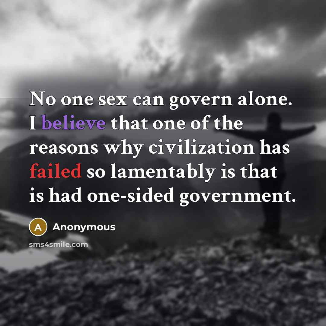 “No one sex can govern alone. I believe that one…” quote by Anonymous