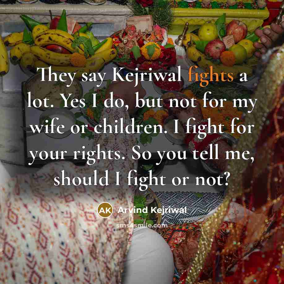 “They say Kejriwal fights a lot. Yes I do, but…” quote by Arvind Kejriwal