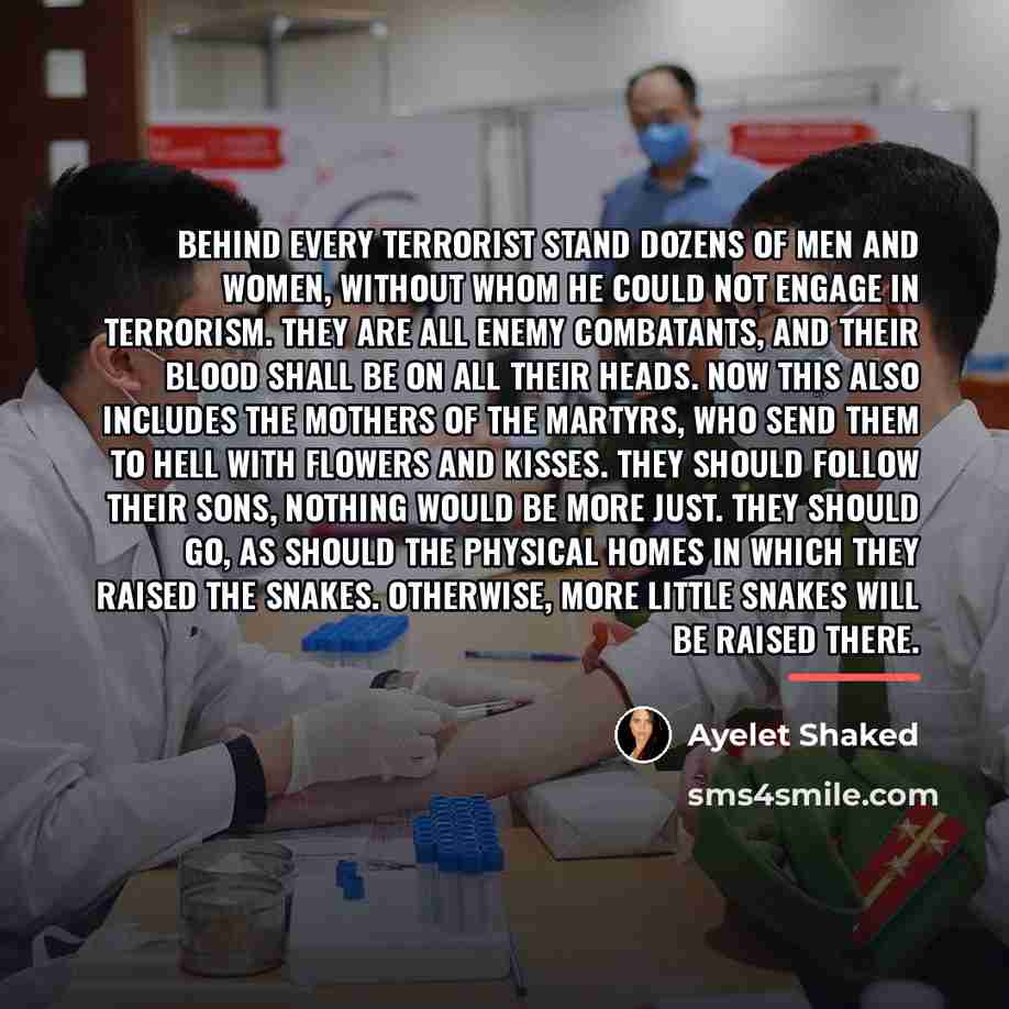 “Behind every terrorist stand dozens of men and women, without…” quote by Ayelet Shaked