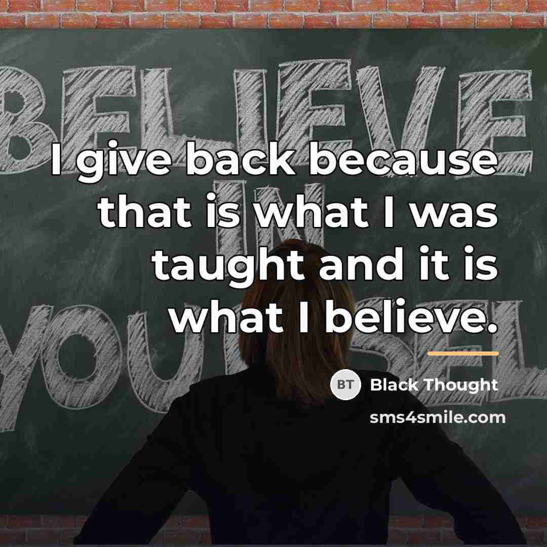 “I give back because that is what I was taught…” quote by Black Thought