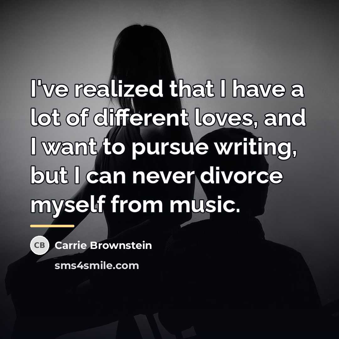 “I've realized that I have a lot of different loves,…” quote by Carrie Brownstein