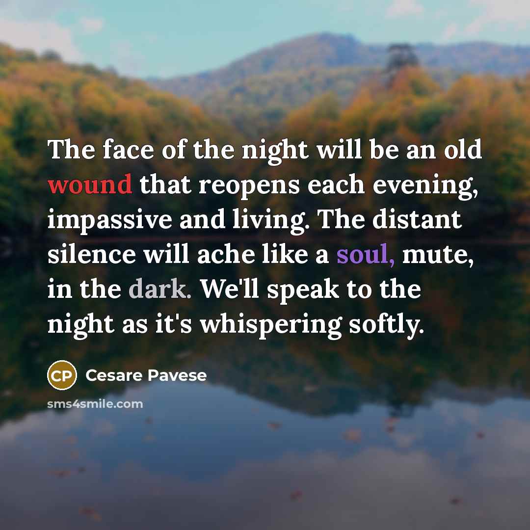 “The face of the night will be an old wound…” quote by Cesare Pavese