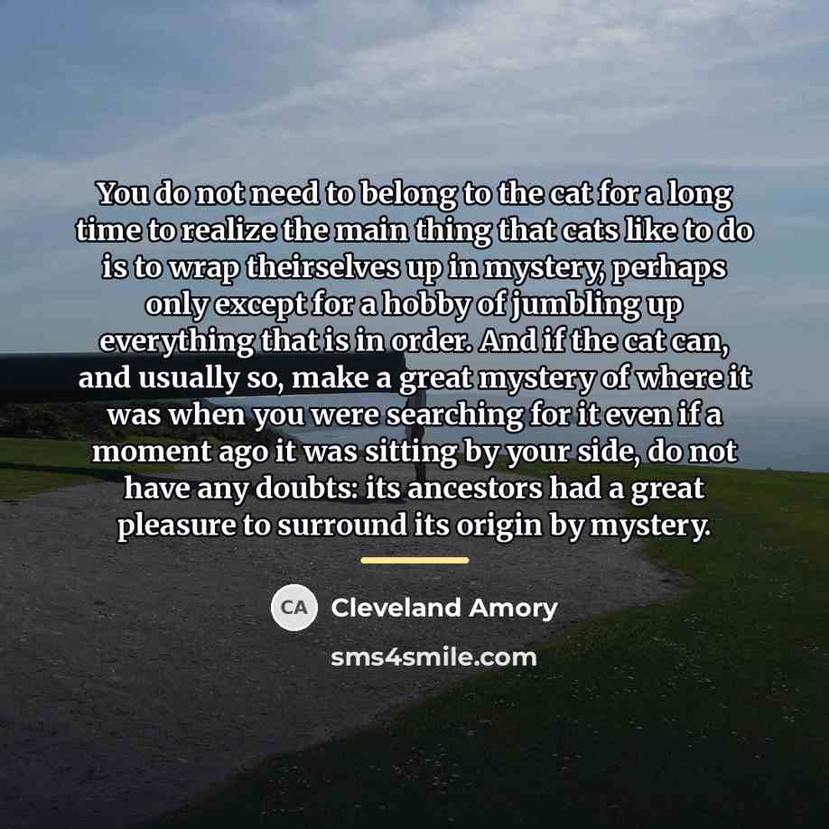 “You do not need to belong to the cat for…” quote by Cleveland Amory