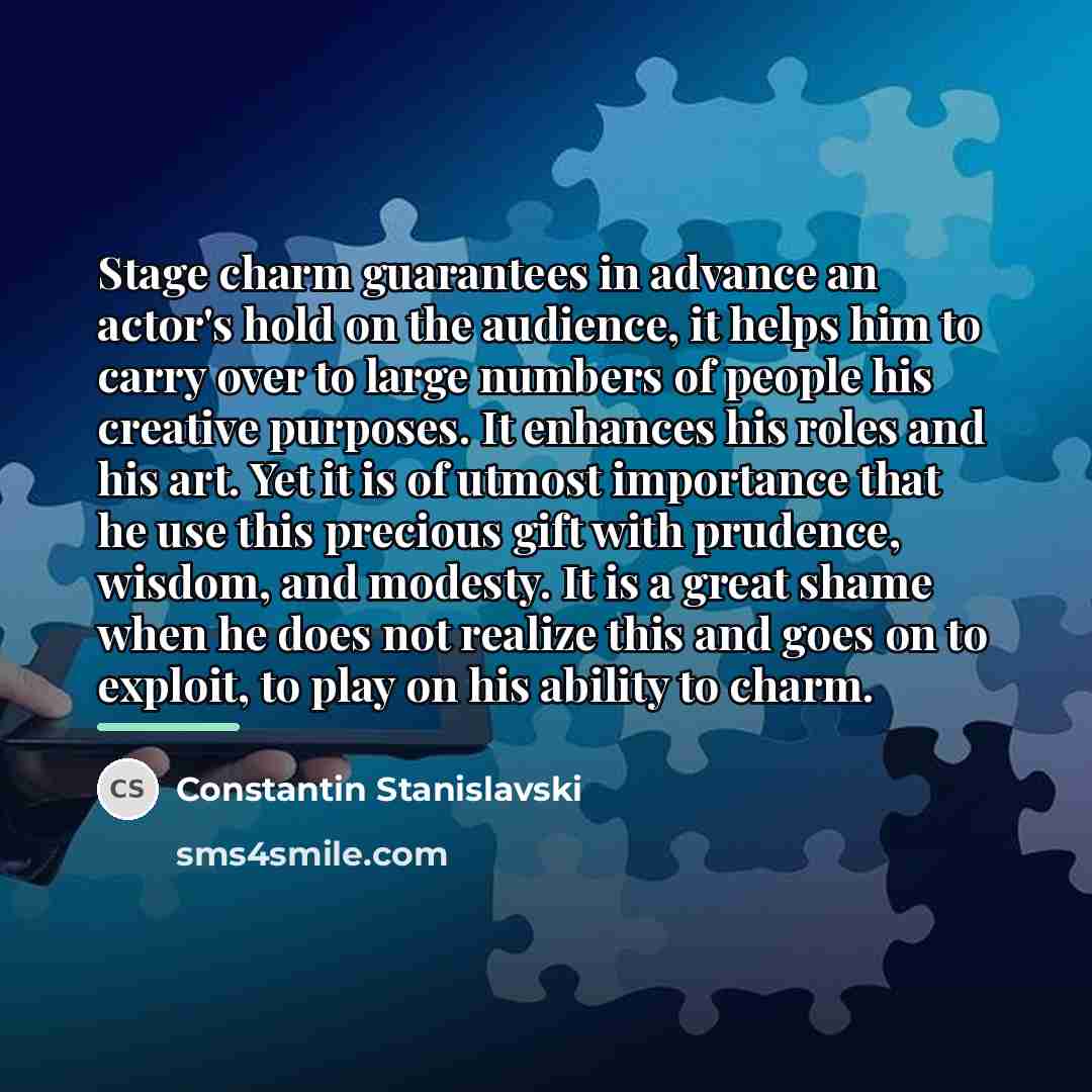 “Stage charm guarantees in advance an actor's hold on the…” quote by Constantin Stanislavski