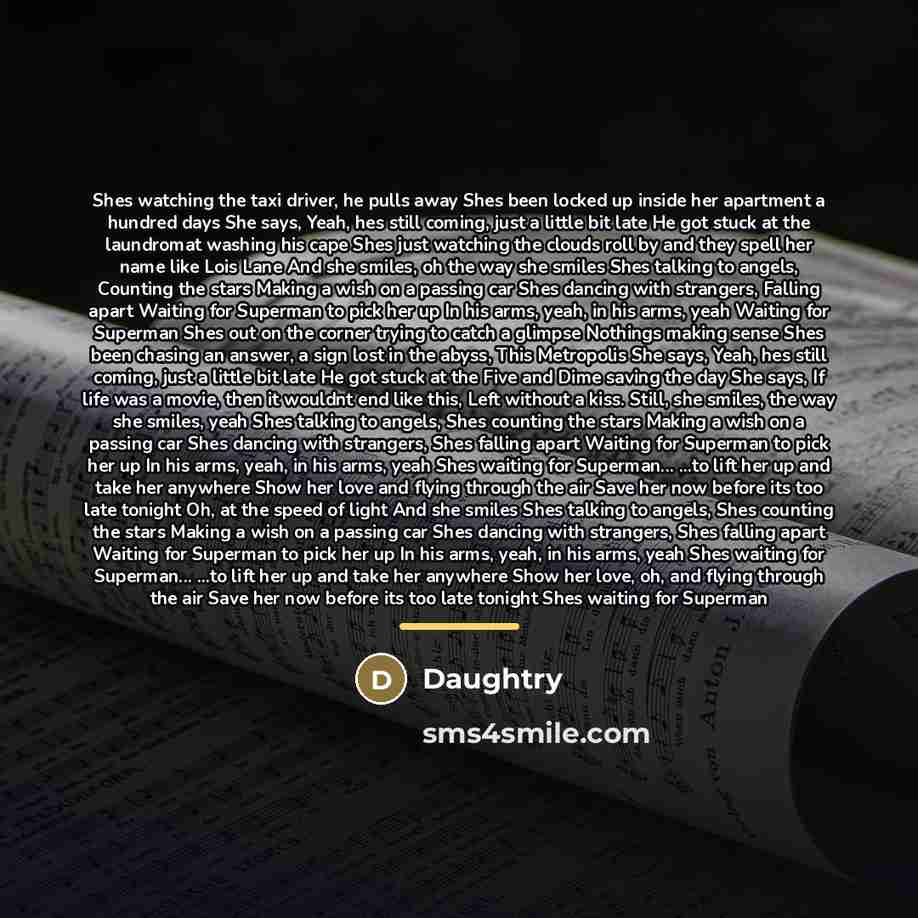 “Shes watching the taxi driver, he pulls away Shes been…” quote by Daughtry