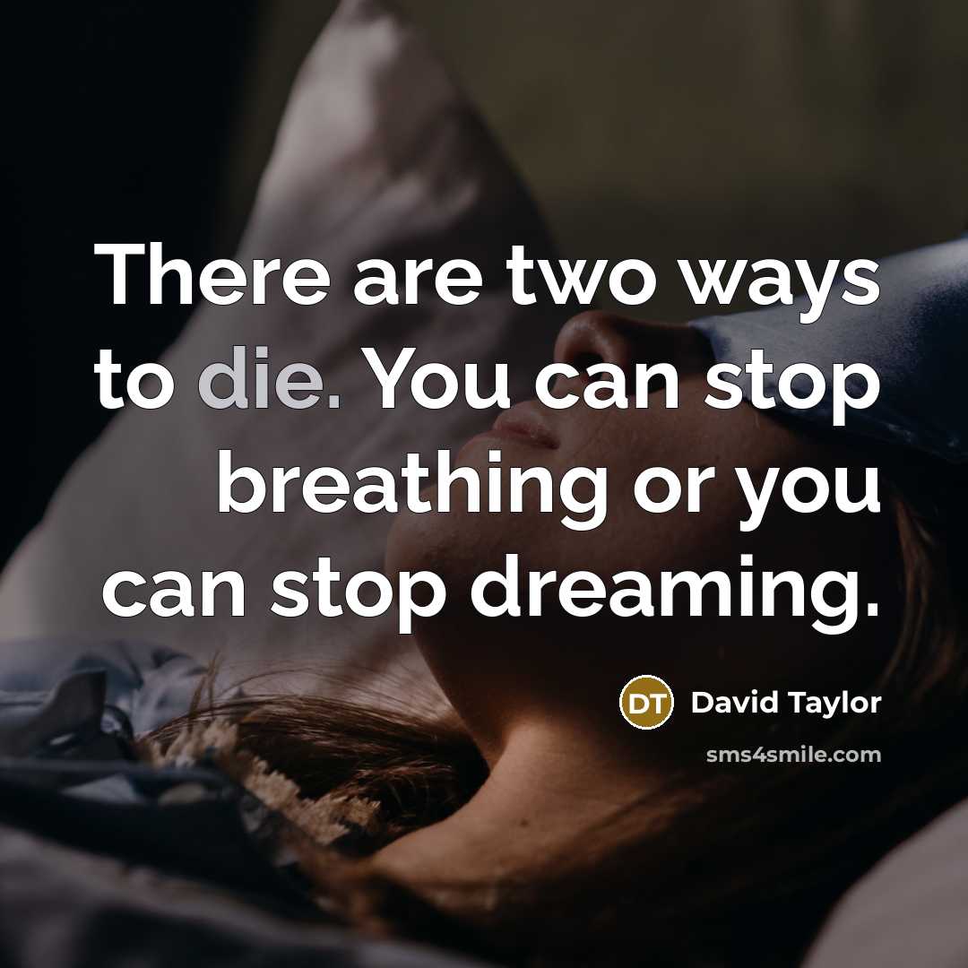 “There are two ways to die. You can stop breathing…” quote by David Taylor