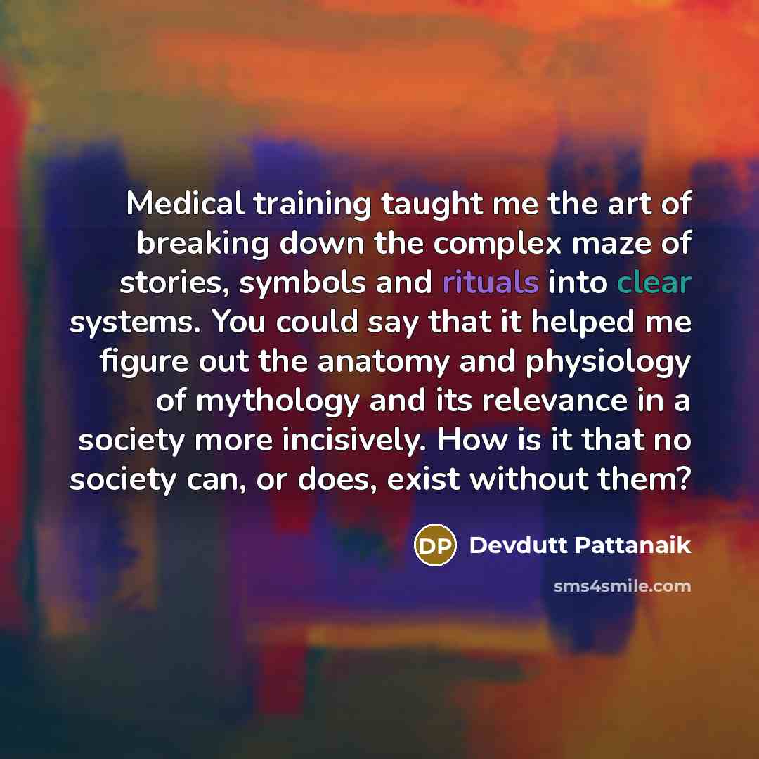 “Medical training taught me the art of breaking down the…” quote by Devdutt Pattanaik