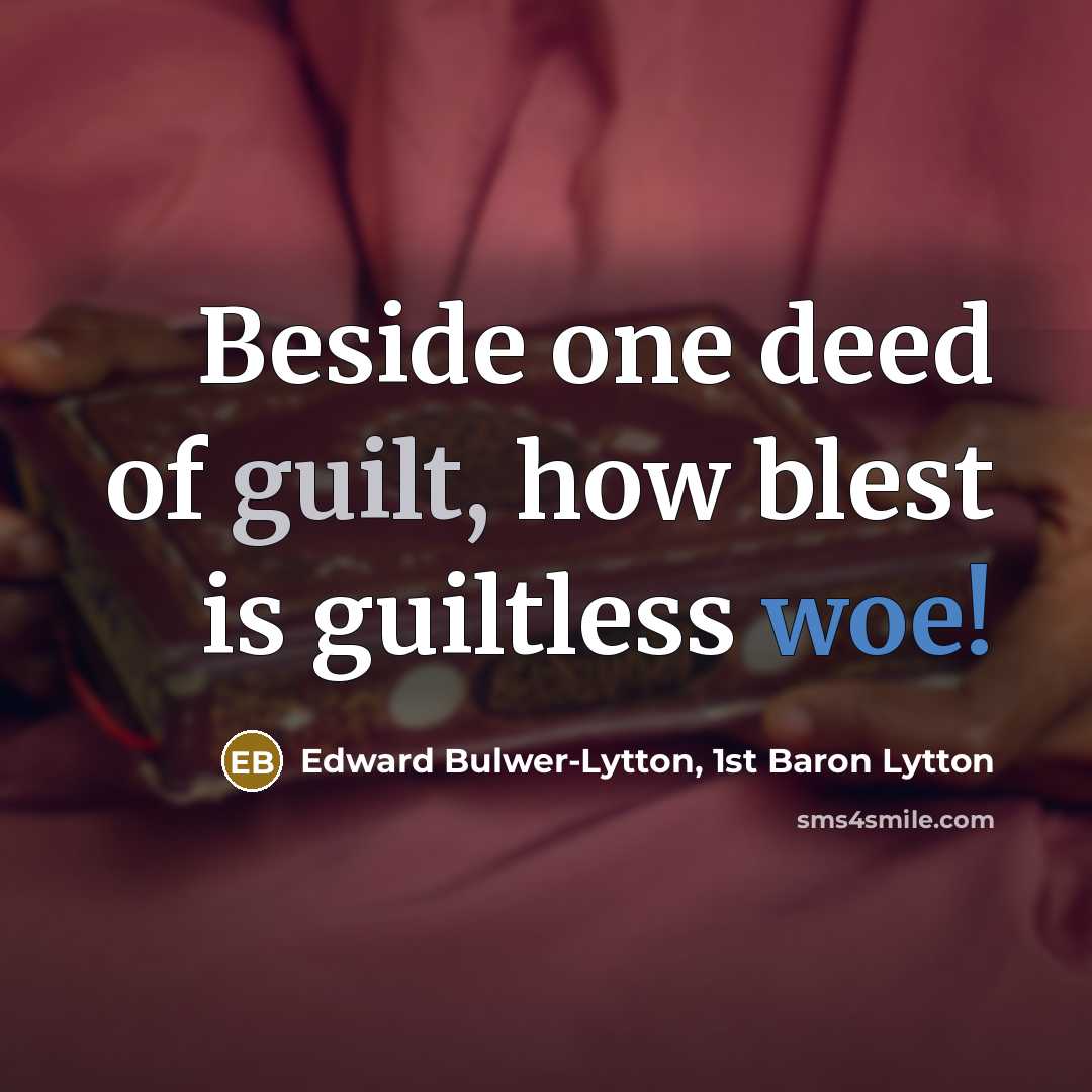 “Beside one deed of guilt, how blest is guiltless woe!…” quote by Edward Bulwer-Lytton, 1st Baron Lytton