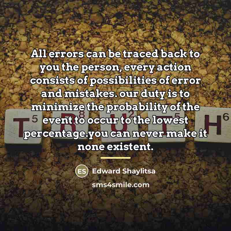 “All errors can be traced back to you the person,…” quote by Edward Shaylitsa