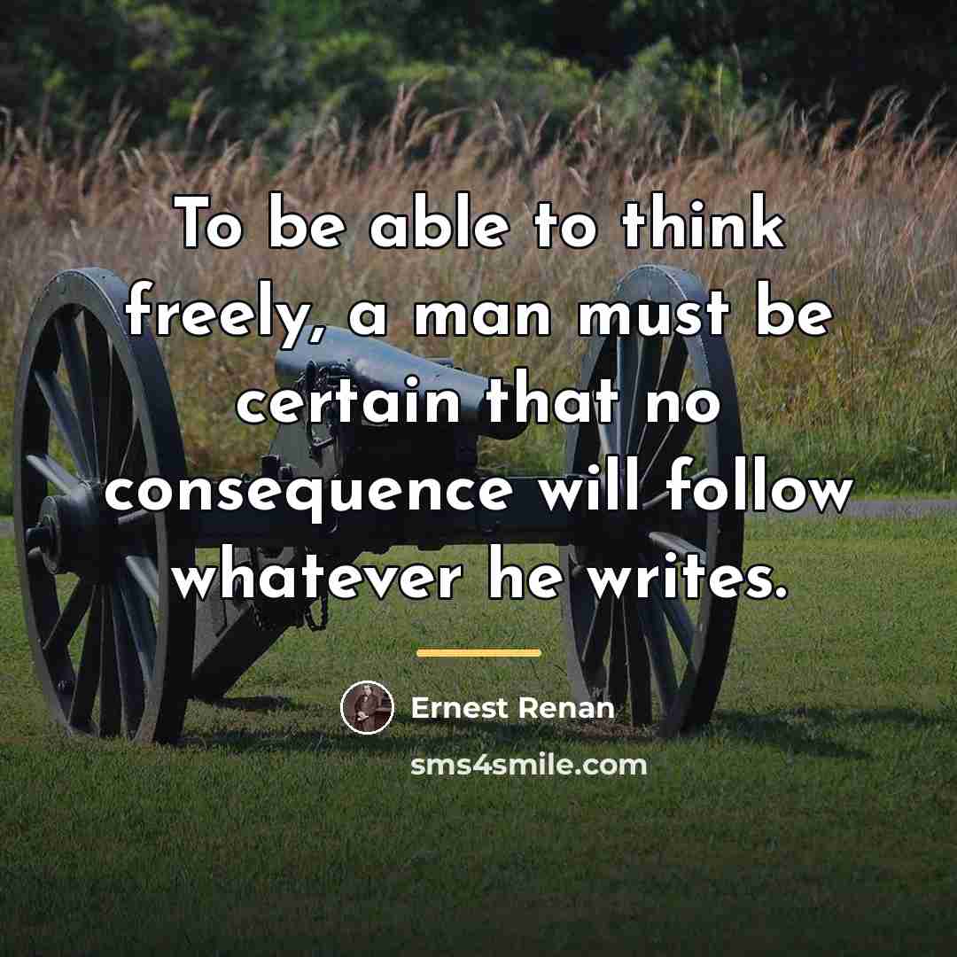 “To be able to think freely, a man must be…” quote by Ernest Renan