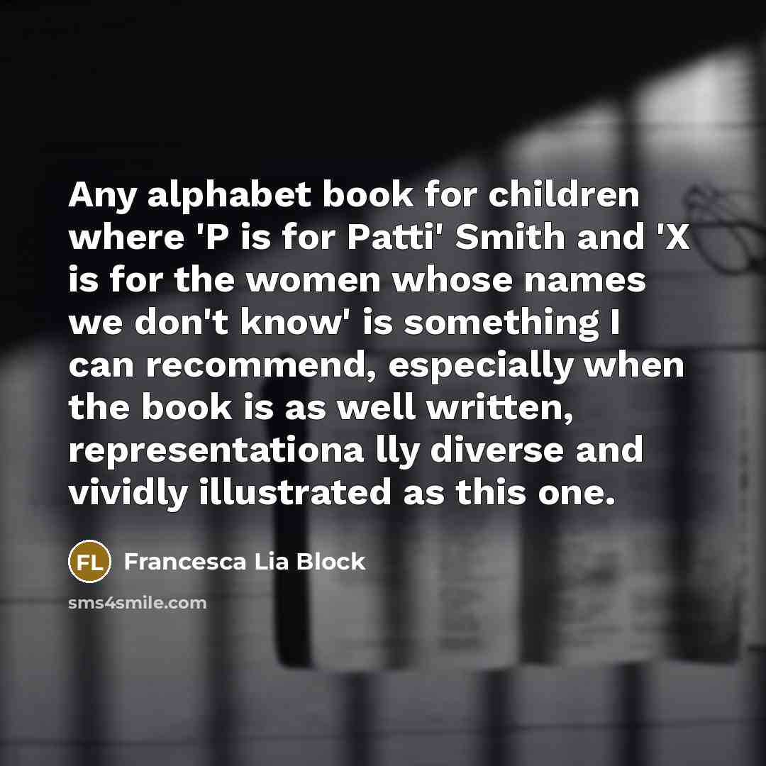 “Any alphabet book for children where 'P is for Patti'…” quote by Francesca Lia Block