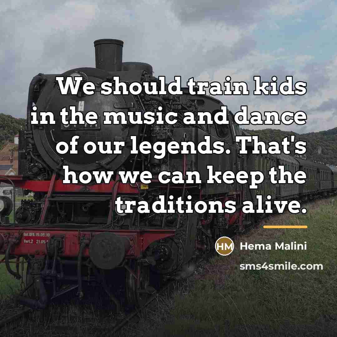 “We should train kids in the music and dance of…” quote by Hema Malini