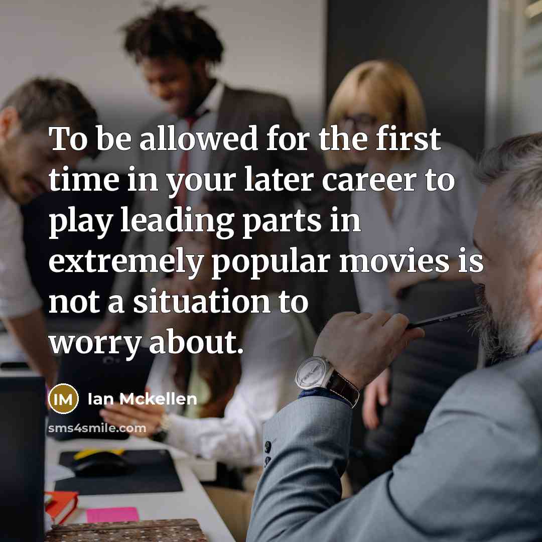 “To be allowed for the first time in your later…” quote by Ian Mckellen