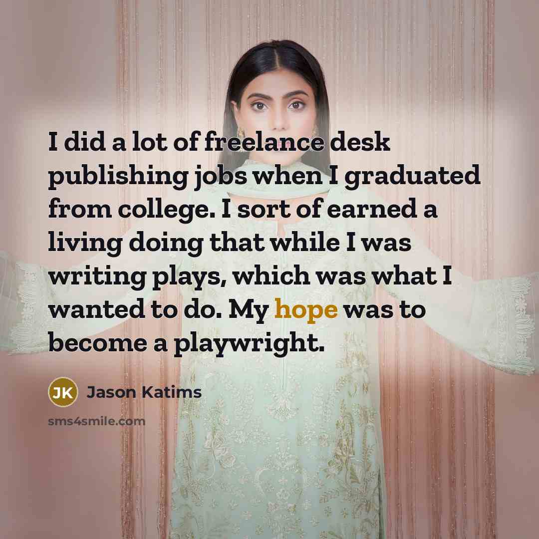 “I did a lot of freelance desk publishing jobs when…” quote by Jason Katims