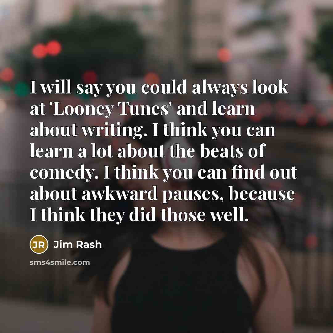 “I will say you could always look at 'Looney Tunes'…” quote by Jim Rash