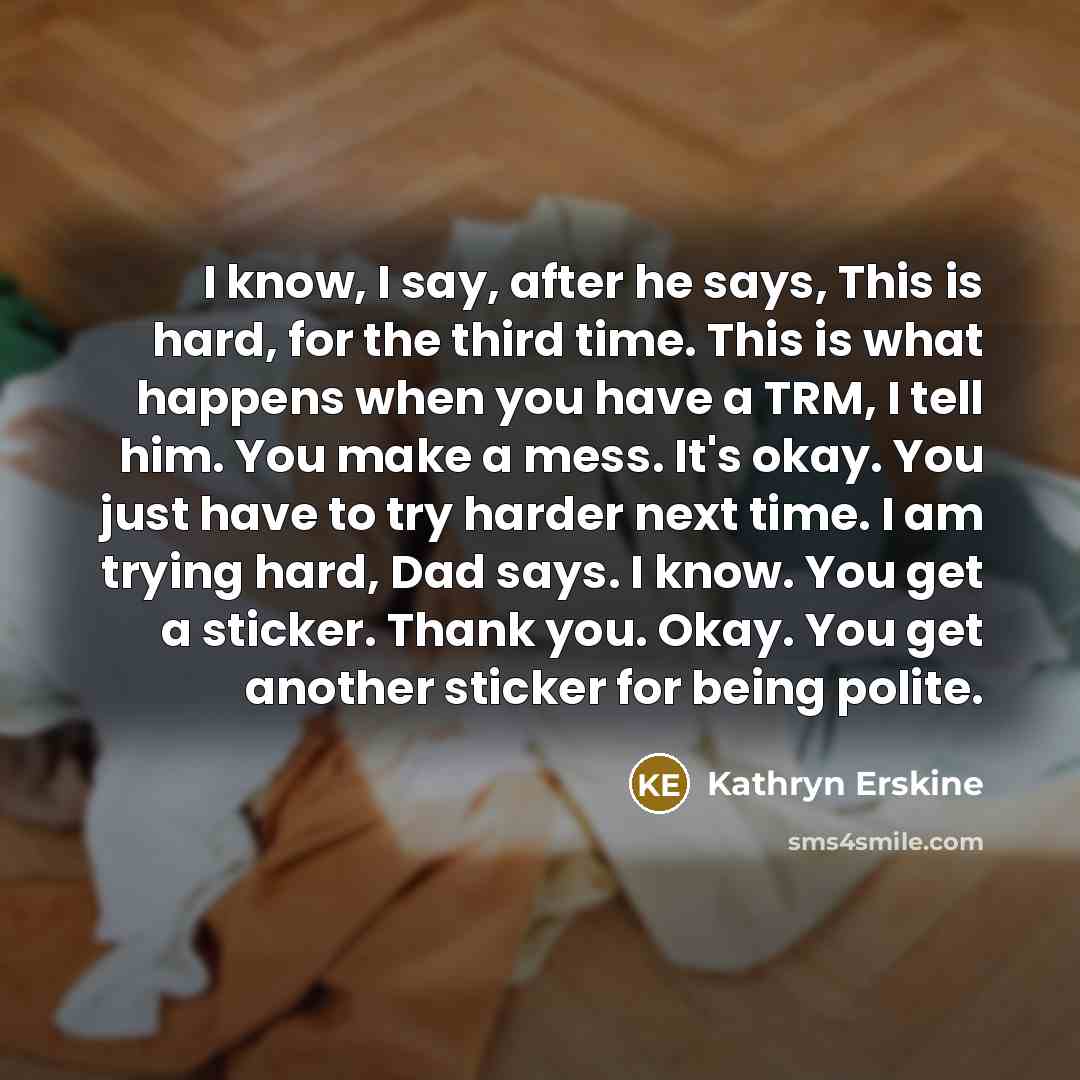 “I know, I say, after he says, This is hard,…” quote by Kathryn Erskine
